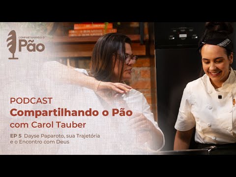 Podcast Compartilhando o Pão com Carol Tauber 🥖 | Dayse Paparoto | Risoto de Carne Seca | EP5