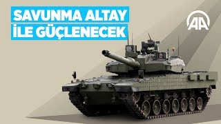 Türkiye'nin savunması Altay ile güçlenecek