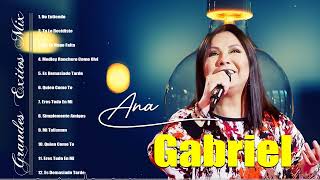 Ana Gabriel 2023 10 Grandes Exitos No Entiendo, Tú Lo Decidiste, No Te Hago Falta, Medley Ra