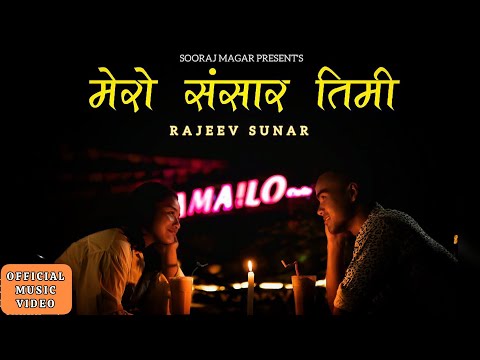 Mero Sansaar Timi - Rajeev Sunar ft.Suraj Magar | Official Music Video