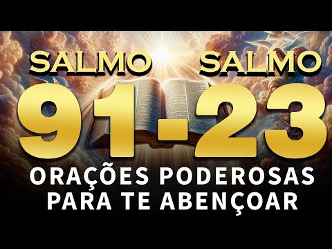 SALMO 91 e SALMO 23 - ORAÇÃO MAIS PODEROSA DA BÍBLIA 🙏