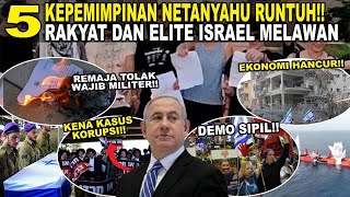 5 KEPEMIMPINAN NETANYAHU SEGERA RUNTUH!? RAKYAT DAN ELIT ISRAEL MELAWAN