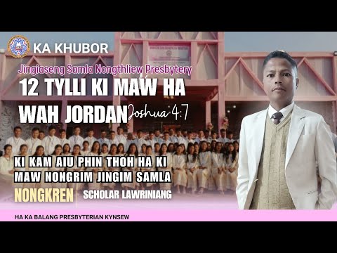 12 Tylli ki Maw nongrim ha wah Jordan |Joshua 4:7| khubor JS Presbytery Nongthliew