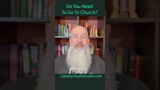 Do You Need To Go To Church?