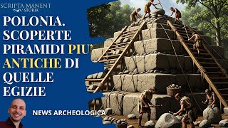 Polonia. Scoperte piramidi più antiche di quelle di Giza