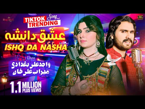 ISHQ DA NASHA | Wajid Ali Baghdadi Duet Meerab Ali Khan | Nashai Song 2024 | Official Music Video