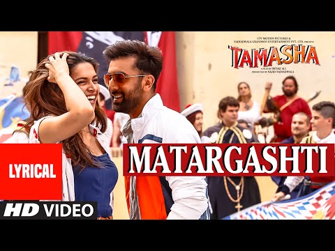 Matargashti Full Song with LYRICS | Tamasha | Ranbir Kapoor, Deepika Padukone | T-Series