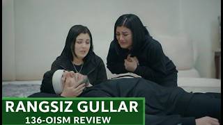 Rangsiz gullar 136-Qism / full reviwe