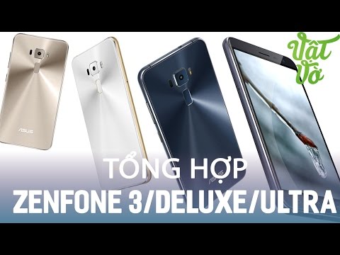 (VIETNAMESE) Vật Vờ- Trên tay Asus Zenfone 3, Zenfone 3 Deluxe, Zenfone 3 Ultra từ Androidcentral