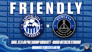 CAPITAL CITY ISLANDERS vs BOWLEYS ATHLETIC Spring Friendly