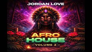 Afro House Sessions Vol. 2 - Jordan Love