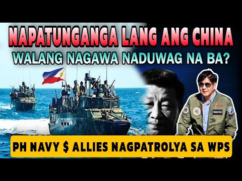 Napatunganga na lang ang China sa PH Navy & Allies nagpatrolya sa WPS! Walang nagawa naduwag na ba?