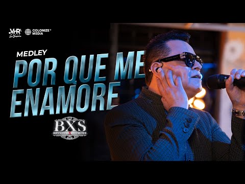 BXS - Medley Por Que Me Enamore (En Vivo)