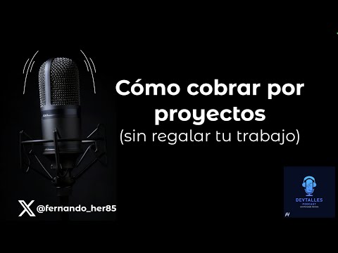 DevTalles podcast - 219: ¿Cómo cobrar por proyectos? (sin regalar tu trabajo)