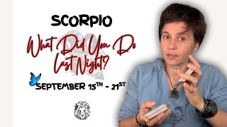 SCORPIO ♏︎ - "What Did You Do Last Night?" SEPTEMBER 15TH - 21ST | Tarot Card Reading