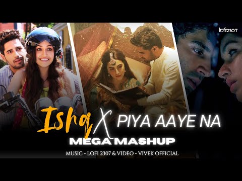 Ishq X Piya Aaye Na (Broken Mashup) | Lo-fi 2307 | Amir Ameer | Latest Insta Trending Mashup 2024