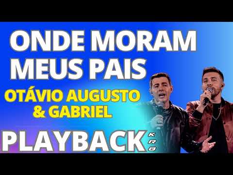 ONDE MORAM MEUS PAIS   OTAVIO E AUGUSTO   PLAYBACK KARAOKE DEMONSTRAÇÃO