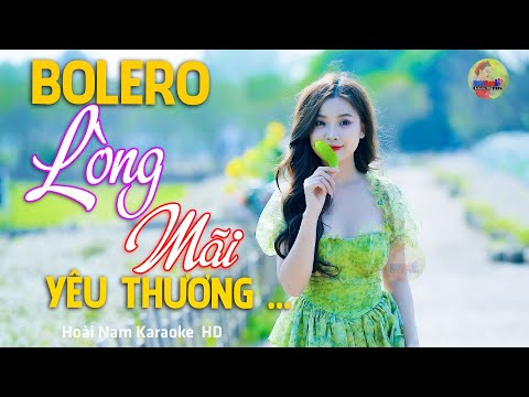Lòng Mãi Yêu Thương – Để nay xa rời anh thấy nhớ em làm sao… – Lk Bolero Mới Nhất Nghe Cực Thấm