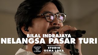 Bilal Indrajaya - Nelangsa Pasar Turi | Sounds From The Corner di Gema Loka