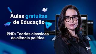 PND: Teorias clássicas da ciência política - Educação - Prof. Alê Lopes