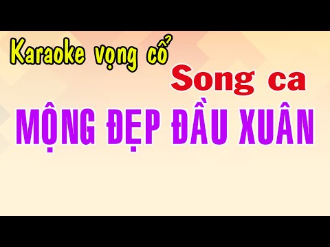 Karaoke vọng cổ MỘNG ĐẸP ĐẦU XUÂN – SONG CA [T/g Nguyễn Văn Bình]