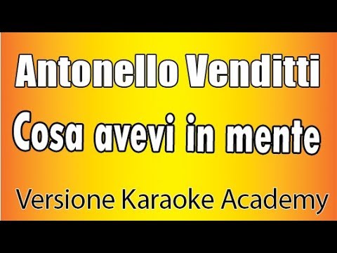 Antonello Venditti – Cosa avevi in mente (Versione Karaoke Academy Italia)