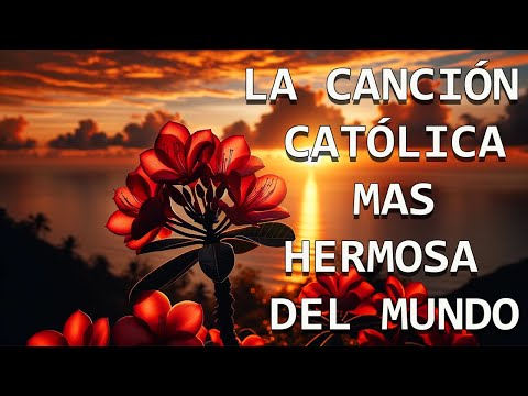 LA CANCIÓN CATÓLICA MAS HERMOSA DEL MUNDO 2024 - INTENTA ESCUCHAR ESTA CANCIÓN SIN LLORAR