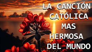 LA CANCIÓN CATÓLICA MAS HERMOSA DEL MUNDO 2024 - INTENTA ESCUCHAR ESTA CANCIÓN SIN LLORAR
