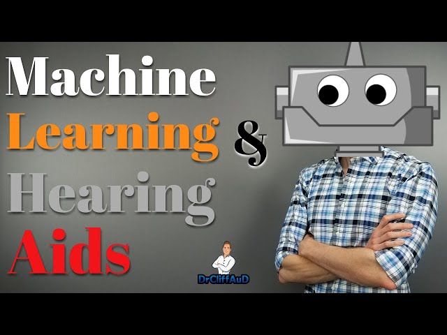 Using Machine Learning to Make Your Hearing Aids Better