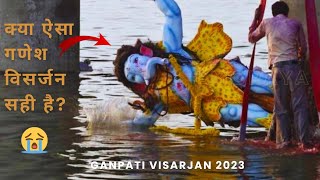 क्या ऐसा गणेश विसर्जन सही है ? 😭🙏 | Akshay chaudhary | Ganesh visarjan 2023