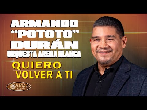 Armando "Pototo" Durán y su Orquesta Arena Blanca - Quiero Volver a Ti / Café Records