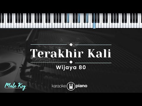 Terakhir Kali - WIJAYA 80 (KARAOKE PIANO - MALE KEY)