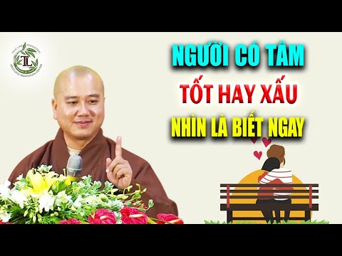 Người Có Tâm TỐT Hay XẤU Chỉ Cần Nhìn Vào Điểm Này Là Biết Ngay - Pháp Thoại Thích Pháp Hòa