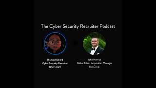 The Cyber Security Recruiter talks to John Herrick, Global Talent Acquisition Manager, IronCircle