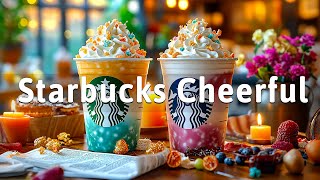 Starbucks Coffee Shop Music 🌸 Light & Cheerful Jazz Bossa Nova For Joyful Good Mood