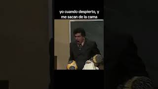 cuando me despiertan y me levanten de la cama