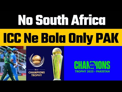 No Champions Trophy 2025 in South Africa, Pakistan Will Host CT2025 with Team India says ICC