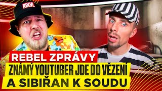 ZNÁMÝ YOUTUBER JDE DO VĚZENÍ A SIBIŘAN K SOUDU - REBEL ZPRÁVY
