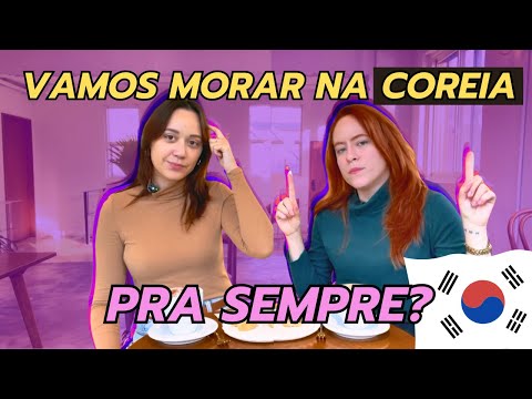 VAMOS MORAR NA COREIA PRA SEMPRE?