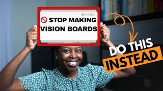 Stop Making Vision Boards and START DOING THIS INSTEAD