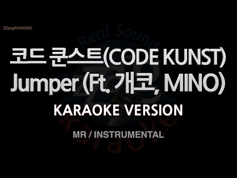 [짱가라오케/노래방] 코드 쿤스트(CODE KUNST)-Jumper (Ft. 개코, MINO) (MR/Instrumental) [ZZang KARAOKE]
