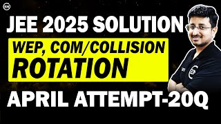 JEE Main 2025 PYQs - WEP/COM Collision / Rotation | April Attempt Solutions | Eduniti | Mohit Sir