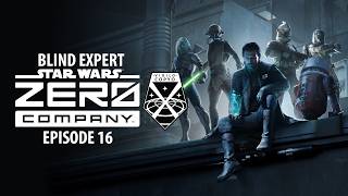 Starwars Zero Company - Blind Expert Difficulty - Episode 16