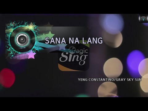 [MAGICSING Karaoke] YENG CONSTANTINO/GRAY SKY SUN – SANA NA LANG karaoke | Tagalog