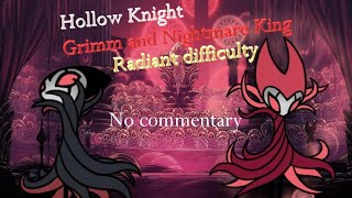Hollow Knight Grimm and Nightmare King radiant difficulty (no commentary)