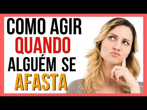 Como Agir Quando Alguém Se Afasta?
