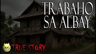 TRABAHO SA ALBAY - TRUE STORY