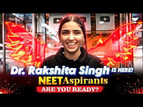 Dr. Rakshita Singh is here! NEET Aspirants Are You Ready?