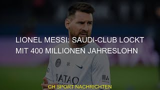 #Lionel #Millionen #lockt #SaudiClub #Messi #JahreslohnLionel Messi: Saudi-Club lockt mit 400 Millio