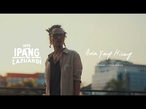 IPANG LAZUARDI - ADA YANG HILANG (OFFICIAL LYRIC VIDEO)